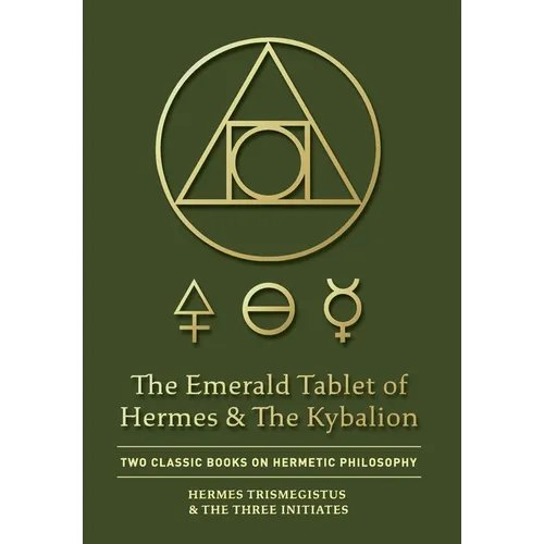 The Emerald Tablet of Hermes & The Kybalion: Two Classic Books on Hermetic Philosophy - Hardcover | Books | Wiccan Center