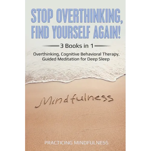 Stop Overthinking, Find Yourself Again 3 Books in 1: Overthinking, Cognitive Behavioral Therapy, Guided Meditation for Deep Sleep - Paperback | Books | Wiccan Center