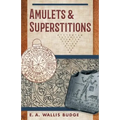 Amulets and Superstitions: The Original Texts With Translations and Descriptions of a Long Series of Egyptian, Sumerian, Assyrian, Hebrew, Christian - Paperback | Books | Wiccan Center