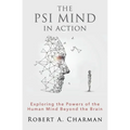 The PSI Mind in Action: Exploring the Powers of the Human Mind beyond the Brain - Paperback | Books | Wiccan Center