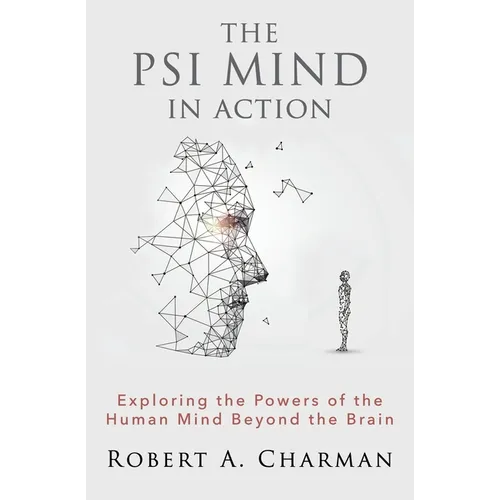 The PSI Mind in Action: Exploring the Powers of the Human Mind beyond the Brain - Paperback | Books | Wiccan Center
