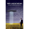 They Live in the Sky: Invisible Incredible UFOs Around Us - Hardcover | Books | Wiccan Center