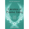 Creation of Positive Living: Angelic Request Therapy - Paperback | Books | Wiccan Center