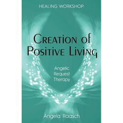 Creation of Positive Living: Angelic Request Therapy - Paperback | Books | Wiccan Center