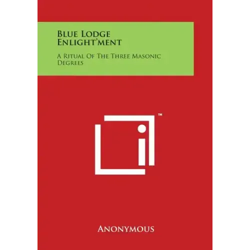Blue Lodge Enlight'ment: A Ritual of the Three Masonic Degrees - Paperback