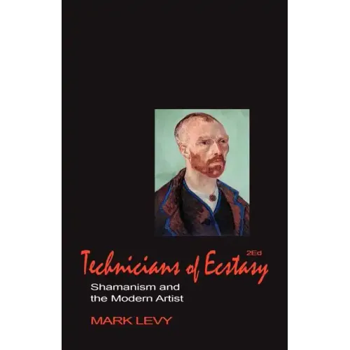 Technicians of Ecstasy: Shamanism and the Modern Artist - Paperback | Books | Wiccan Center