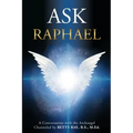 Ask Raphael: A Conversation with the Archangel (Channeled by Betty Rae, B.S., M.Ed.) - Paperback | Books | Wiccan Center