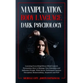 Manipulation, Body Language, Dark Psychology: Learning Everything About Mind Control, Persuasion, How to Manage Your Emotions and Influence People. Wi - Paperback | Books | Wiccan Center