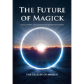 The Future of Magick: Ideas, Secrets, and Methods of Modern Occultism - Paperback | Books | Wiccan Center