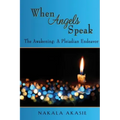 When Angels Speak: The Awakening A Pleiadian Endeavor - Paperback | Books | Wiccan Center