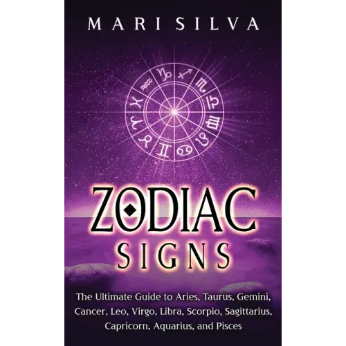 Zodiac Signs: The Ultimate Guide to Aries, Taurus, Gemini, Cancer, Leo, Virgo, Libra, Scorpio, Sagittarius, Capricorn, Aquarius, and Pisces - Hardcover | Books | Wiccan Center