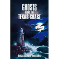 Ghosts Along the Texas Coast - Paperback | Books | Wiccan Center