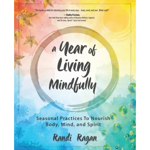 A Year of Living Mindfully: Seasonal Practices to Nourish Body, Mind, and Spirit - Paperback | Books | Wiccan Center