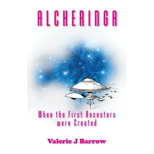 Alcheringa - When the First Ancestors were Created: Ancient Aliens in Australia - Paperback | Books | Wiccan Center