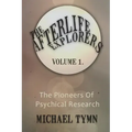 The Afterlife Explorers: Vol. 1: The Pioneers of Psychical Research - Paperback | Books | Wiccan Center