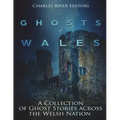 The Ghosts of Wales: A Collection of Ghost Stories across the Welsh Nation - Paperback | Books | Wiccan Center
