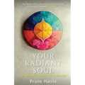 Your Radiant Soul: Understand Your Energy to Transform Your World - Paperback