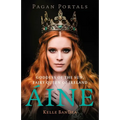 Pagan Portals - Aine: Goddess of the Sun, Fairy Queen of Ireland - Paperback | Books | Wiccan Center