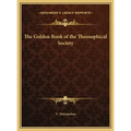 The Golden Book of the Theosophical Society - Hardcover