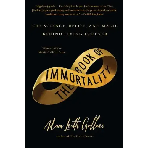Book of Immortality: The Science, Belief, and Magic Behind Living Forever