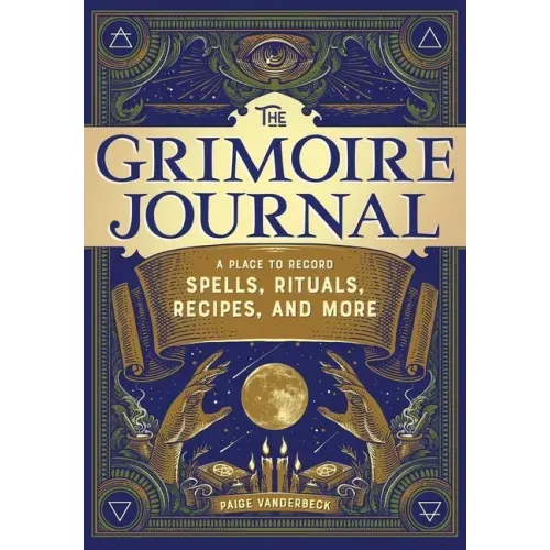 The Grimoire Journal: A Place to Record Spells, Rituals, Recipes, and More - Paperback | Books | Wiccan Center