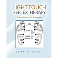 Light Touch Reflextherapy: A New Way Forward for Reflexologists - Paperback