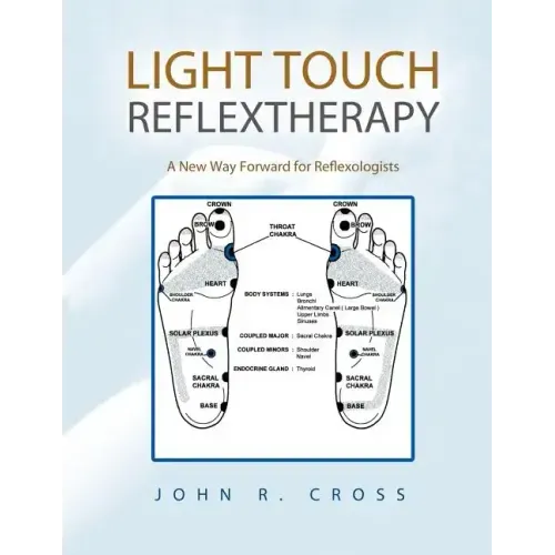Light Touch Reflextherapy: A New Way Forward for Reflexologists - Paperback