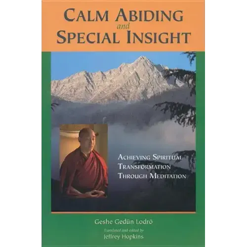 Calm Abiding and Special Insight: Achieving Spiritual Transformation Through Meditation - Paperback