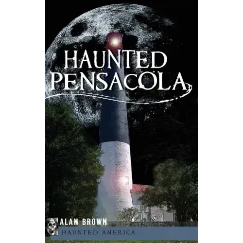 Haunted Pensacola - Hardcover | Books | Wiccan Center