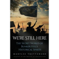 We're Still Here: The Secret World of Bunker Hill's Historical Spirits - Paperback | Books | Wiccan Center