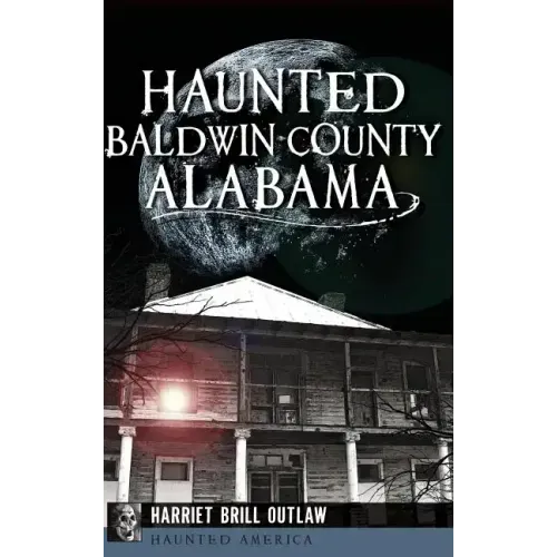 Haunted Baldwin County, Alabama - Hardcover | Books | Wiccan Center