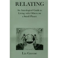 Relating: An Astrological Guide to Living with Others on a Small Planet - Paperback | Books | Wiccan Center