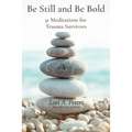 Be Still and Be Bold: 31 Meditations for Trauma Survivors - Paperback | Books | Wiccan Center