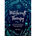 Witchcraft Therapy: Your Guide to Banishing Bullsh*t and Invoking Your Inner Power - Hardcover | Books | Wiccan Center
