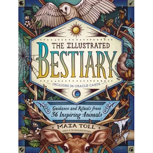 The Illustrated Bestiary: Guidance and Rituals from 36 Inspiring Animals - Hardcover