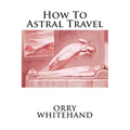 How To Astral Travel - Paperback