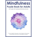 Mindfulness Puzzle Book for Adults: Mixed Activity Puzzlebook 104 Relaxing Puzzles with Inspiring Mindful Quotes (UK Version) - Paperback