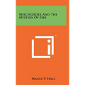 Melchizedek And The Mystery Of Fire - Hardcover | Books | Wiccan Center
