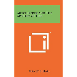 Melchizedek And The Mystery Of Fire - Hardcover | Books | Wiccan Center