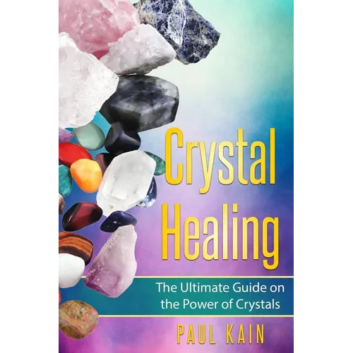 Crystal Healing: The Ultimate Guide on the Power of Crystals - Paperback | Books | Wiccan Center