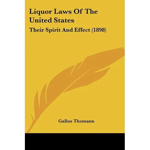 Liquor Laws Of The United States: Their Spirit And Effect (1898) - Paperback | Books | Wiccan Center