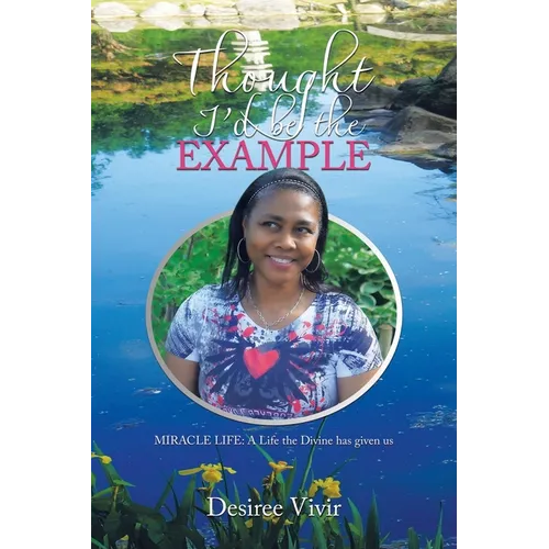 Thought I'd be the Example: MIRACLE LIFE: A Life the Divine has given us - Paperback | Books | Wiccan Center