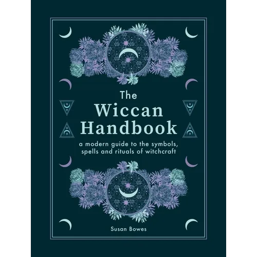 The Wiccan Handbook: A Modern Guide to the Symbols, Spells and Rituals of Witchcraft - Hardcover | Books | Wiccan Center