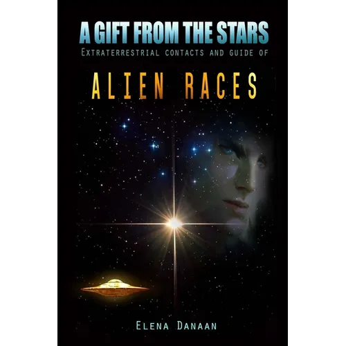 A Gift From The Stars: Extraterrestrial Contacts and Guide of Alien Races - Paperback | Books | Wiccan Center