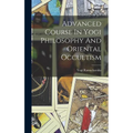 Advanced Course In Yogi Philosophy And Oriental Occultism - Hardcover | Books | Wiccan Center