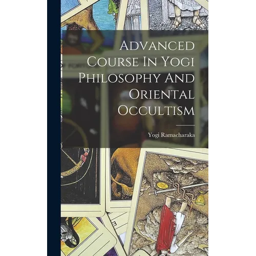 Advanced Course In Yogi Philosophy And Oriental Occultism - Hardcover | Books | Wiccan Center