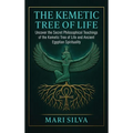 The Kemetic Tree of Life: Uncover the Secret Philosophical Teachings of the Kemetic Tree of Life and Ancient Egyptian Spirituality - Hardcover | Books | Wiccan Center