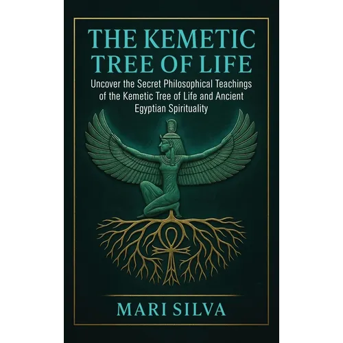 The Kemetic Tree of Life: Uncover the Secret Philosophical Teachings of the Kemetic Tree of Life and Ancient Egyptian Spirituality - Hardcover | Books | Wiccan Center