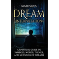 Dream Interpretation: A Spiritual Guide to Symbols, Words, Themes, and Meanings of Dreams - Hardcover | Books | Wiccan Center