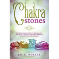 Chakra Stones: The Beginner's Guide to the Healing Power of Crystals and the Complete Balance of Your Chakras - Paperback | Books | Wiccan Center
